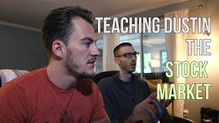 Teaching Dustin The Stock Market: Ep1