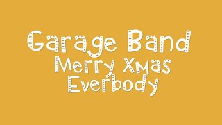 Garage Band - Merry Xmas Everybody