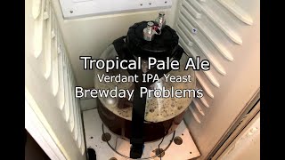 Tropical Pale Ale-Verdant IPA Yeast-Brewday Problems-Part 1.