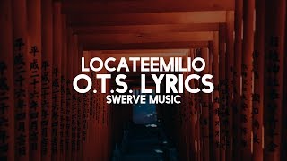 LocateEmilio - O.T.S. (Lyrics / Lyric Video)