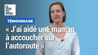 "J'ai aidé une maman à accoucher sur l'autoroute"