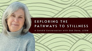 Exploring the Pathways to Stillness: A Candid Conversation with Deb Dana, LCSW