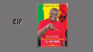 Celebrating The Life of Benson Ogweno Ouma (DJ Last Born)