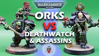 Orks VS Deathwatch & Assassins - Warhammer 40K Batrep - 1,500 pts.