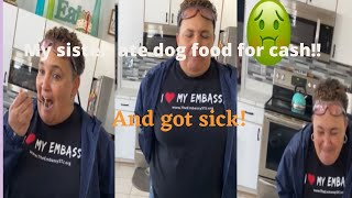 This is Hilarious !! | My sister ate dog food for $$ | she really did | don’t do it!! |