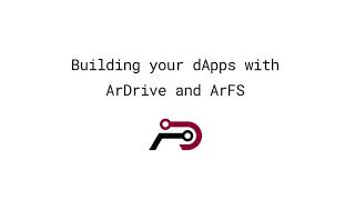 Building Your dApps with ArDrive and ArFS | Arweave Open Web Fellowship