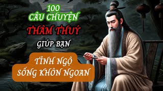 100 câu chuyện THÂM THUÝ | Giúp bạn TỈNH NGỘ | Sống KHÔN NGOAN | Triết Lý Nhân Sinh (P4)