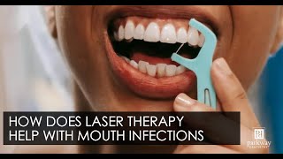 How Does Dental Laser Therapy Get Rid of Mouth Infections