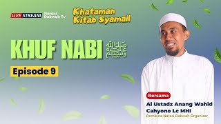 🔴REUPLOAD | Khuf Nabi ﷺ | Kitab Syamail Nabi | Episode 9 | Ustadz Anang Wahid Lc, M.HI