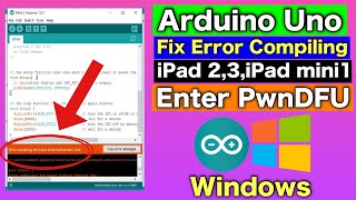 Fix iPhone A5 Devices PWNDFU MODE | How to Fix Error compiling for board Arduino Uno #arduino |