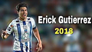 ERICK GUTIERREZ ⚫ JUGADAS Y GOLES ⚫ 2018