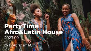 PartyTime Afro&Latin House 2023.09 by Abraham M.