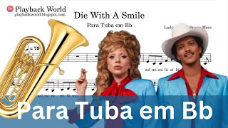 ▶️ [ Playback + Partitura ] Die With A Smile Para Tuba em Bb