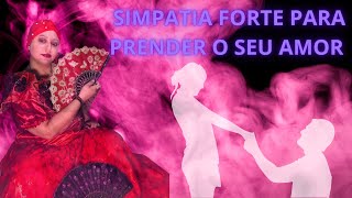 SIMPATIA FORTE  PARA PRENDER SEU AMOR