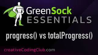 GreenSock Essentials: progress() vs totalProgress()