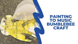 Painting to Music Bumblebee Craft for Kids