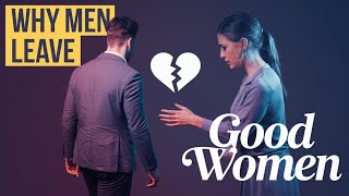 Why Men Let Go of Good Women