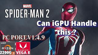 Spider-Man 2 Unofficial PC Port on VEGA 8 iGPU/Ryzen 3 2200G | Can it run ??