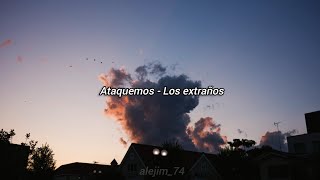 Ataquemos - Los extraños (Letra)