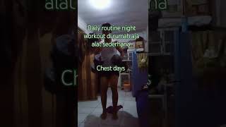 Daily routine night workout di rumah aja alat sederhana chest days 17 #shortvideo #shorts #workout