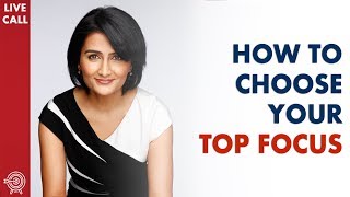 How to Choose Your Top Focus – Live Business Coaching Calls - Shweta Jhajharia