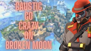 Caustic goes CRAZY on Broken Moon