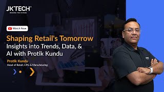 Shaping Retail's Tomorrow: Insights into Trends, Data, and AI with Protik Kundu