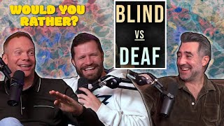 Would you rather be Blind, Deaf or Lose Taste?