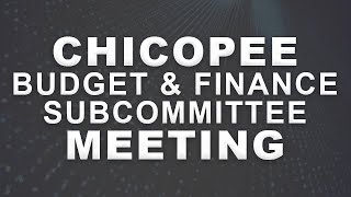 Chicopee City Council Budget Subcommittee Meeting 6-20-24