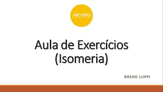 Aula 23 - Química III - Exercícios Isomeria