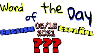 English & Español Word of the Day | 5-16-21 | Words With Ryuuu