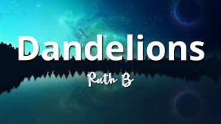 Dandelions (Lyrics) - Ruth B