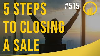 5 Steps to Closing a Sale  - Sales Influence Podcast - SIP 515