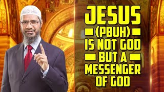 what does zakir naik says about JESUS ( p.b.u.h)