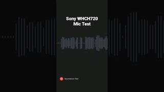 Sony WH-CH720N mic quality test