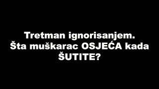 Šta muškarac OSJEĆA kada ga IGNORIŠETE? / SrceTerapija sa Šaptačem