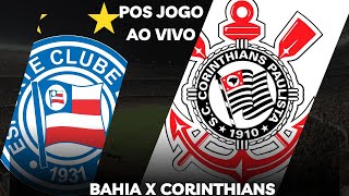 Pos Jogo Ao Vivo Bahia x Corinthians, Campeonato Brasileiro