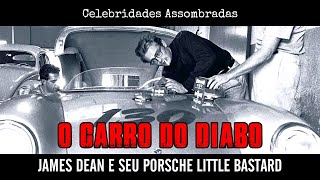 JAMES DEAN E SEU PORSCHE LITTLE BASTARD - O CARRO DO DIABO