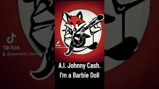 I'm a Barbie Girl.This is A.I. singing not -Johnny Cash