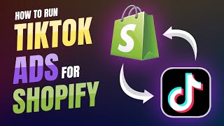 How To Run TikTok Ads For Shopify in 2023