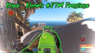 \ Dope | STM Fragtage | Doomx cK /