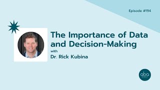 #194: The Importance of Data and Decision-Making with Dr. Rick Kubina