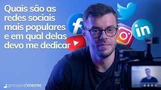 Quais são as Redes Sociais mais populares e em quais delas eu devo me dedicar?