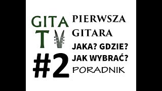 GITA TV #2 Pierwsza gitara co wybrać? Czym różni się elektryczna klasyczna akustyczna i bas.