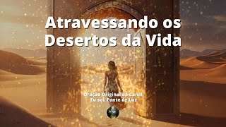 Atravessando os Desertos da Vida - Oração 166