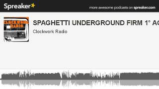 SPAGHETTI UNDERGROUND FIRM 1° AGOSTO (parte 1 di 9, creato con Spreaker)