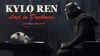 KYLO REN - Lost in Darkness