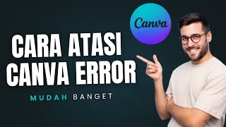 Cara Mengatasi Canva Error  Solusi Mudah untuk Masalah  canva error terbaru (2024)