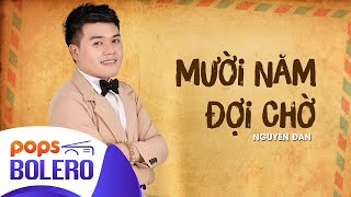 Mười Năm Đợi Chờ | Nguyên Đan