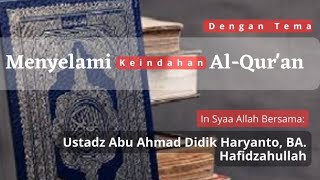 Menyelami Keindahan Al-Qur'an || Ustadz Abu Ahmad Didik Haryanto, BA Hafidzahullah